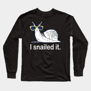 I snailed it Long Sleeve T-Shirt